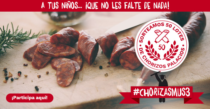 Participa en #Chorizasmus3 y consigue un delicioso lote de chorizos Palacios