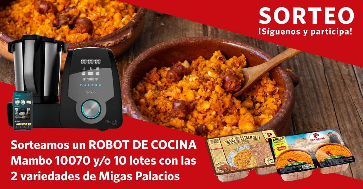 Elige una de nuestras variedades de Migas Palacios y gana un robot de cocina