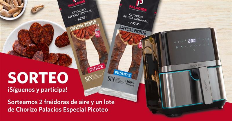 Sorteo de primavera: gana una freidora de aire y un lote de Chorizo Palacios Especial Picoteo