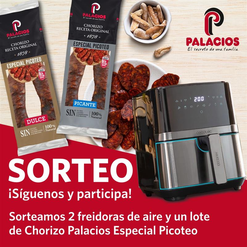 Participa en nuestro sorteo de primavera y gana una freidora de aire y un lote de Chorizo Palacios Especial Picoteo